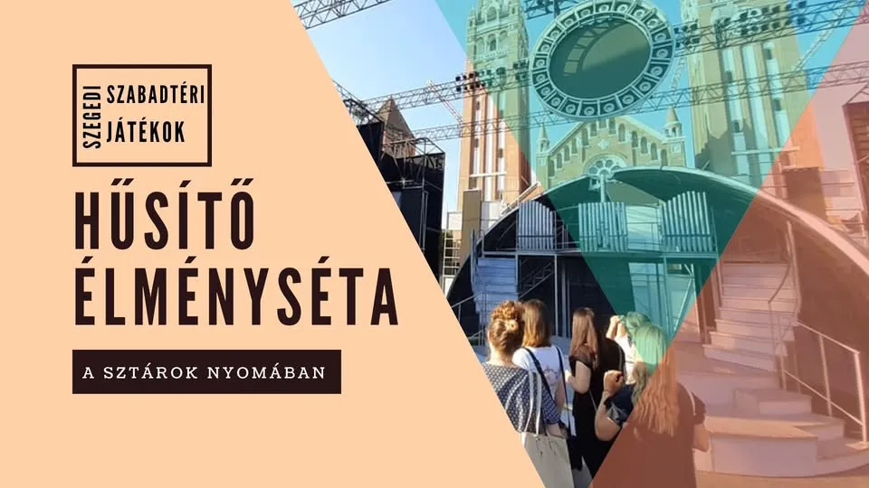 Hűsítő élményséta a sztárok nyomában - Szabadtéri Játékok kulisszabejárással